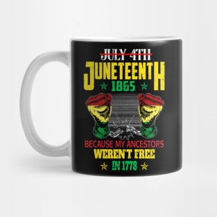 July 4th Juneteenth 1865 Because My Ancestors For Men Women T-Shirt Mug